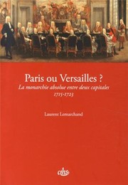 Paris ou Versailles? : la monarchie absolue entre deux capitales (1715-1723) /