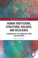 Human trafficking, structural violence and resilience : ethnographic life narratives from the Philippines /