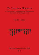 The Zeebrugge shipwreck : a forgotten early sixteenth-century mercantman discovered off the Belgian coast /