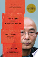 For a song and one hundred songs : a poet's journey through a Chinese prison /