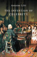 The invention of celebrity : 1750-1850 /
