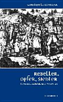 Rebeller, Opfer, Siedler : die Vertreibung der Salzburger Protestanten /