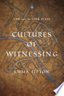 Cultures of Witnessing : Law and the York Plays /