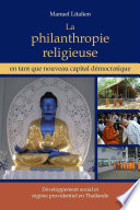 La philanthropie religieuse en tant que nouveau capital démocratique développement social et régime providentiel en Thaïlande /