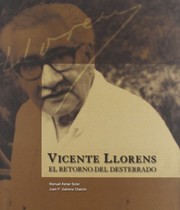 Vicente Llorens, el retorno del desterrado : [exhibition held at the Monasterio de San Miguel de los Reyes, de 24 de octubre de 2006 al 15 de enero del 2007] /