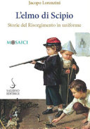 L'elmo di Scipio : storie del Risorgimento in uniforme /