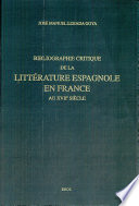 Bibliographie critique de la litte��rature espagnole en France au XVIIe sie��cle : pre��sence et influence /
