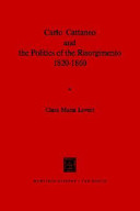 Carlo Cattaneo and the politics of the Risorgimento, 1820-1860