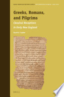 Greeks, Romans, and Pilgrims : classical receptions in early New England /