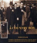 A country boy : stories & reminiscences of a young man's journey from Mullingar to 1930's Dublin /