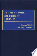 The people, press, and politics of Croatia /