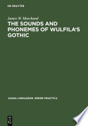 The sounds and phonemes of Wulfila's Gothic /