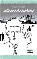 Sulle cose che cambiano : Garbo, la biografia ufficiale /