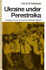 Ukraine under perestroika : ecology, economics and the workers' revolt /