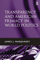 Transparency and American primacy in world politics /
