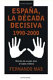 Espan��a, la de��cada decisiva (1990-2000) : retrato de un pai��s ante el nuevo milenio /