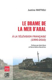Le drame de la mer d'Aral à la télévision française : 1990-2010 /