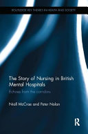 The story of nursing in British mental hospitals : echoes from the corridors /