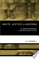 White justice in Arizona : Apache murder trials in the nineteenth century /