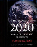 The world in 2020 : power, culture, and prosperity /