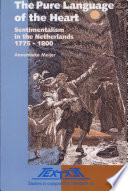 The pure language of the heart : sentimentalism in the Netherlands 1775-1800 /