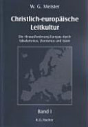 Christlich-europäische Leitkultur : die Herausforderung Europas durch Säkularismus, Zionismus und Islam /