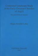 Contextual landscape study of the early Christian churches of Argyll : the persistence of memory /