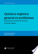 Química orgánica general en problemas : manual para la resolución de ejercicios de síntesis orgánica /