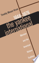 The Yankee International : Marxism and the American reform tradition, 1848-1876 /