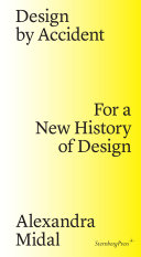 Design by accident : for a new history of design /