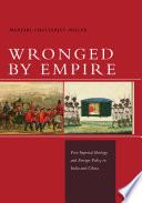 Wronged by empire : post-imperial ideology and foreign policy in India and China /