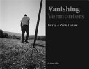 Vanishing Vermonters : loss of a rural culture /