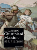 Il Casino Giustiniani Massimo al Laterano /