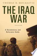 The Iraq War: A Documentary and Reference Guide: A Documentary and Reference Guide