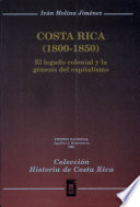 Costa Rica, 1800-1850 : el legado colonial y la génesis del capitalismo /