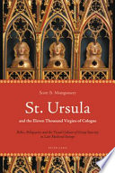 St. Ursula and the Eleven Thousand Virgins of Cologne : relics, reliquaries and the visual culture of group sanctity in late medieval Europe /