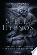 The Spell of Hypnos. Sleep and sleeplessness in ancient Greek literature /