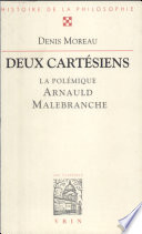 Deux Cartesiens : la polemique entre Antoine Arnauld et Nicolas Malebranche /