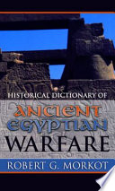 Historical dictionary of ancient Egyptian warfare /