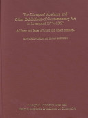 The Liverpool Academy and other exhibitions of contemporary art in Liverpool, 1774-1867 : a history and index of artists and works exhibited /