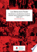 Los Últimos de la Tricolor : republicanos y republicanismo durante la Transición hacia la democracia en España (1969-1977) /