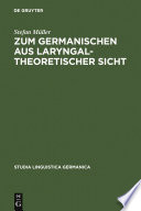 Zum Germanischen aus laryngaltheoretischer Sicht : Mit einer Einführung in die Grundlagen /