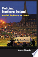 Policing Northern Ireland : conflict, legitimacy and reform /