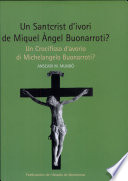 Un santcrist d'ivori de Miquel Àngel Buonarroti? = Un crocifisso d'avorio di Michelangelo Buonarroti? /