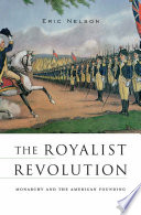 The royalist revolution : monarchy and the American founding /