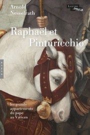 Raphaël et Pinturecchio : les grands décors des appartements du pape au Vatican /