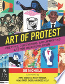 Art of protest : creating, discovering, and activating art for your revolution /