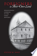 Foreigners in their own land : Pennsylvania Germans in the early republic /