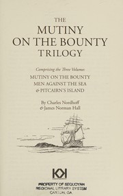 The mutiny on the Bounty trilogy : comprising the three volumes, Mutiny on the Bounty, Men against the sea, & Pitcairn's island /