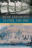 Music and society in Cork, 1700-1900 /